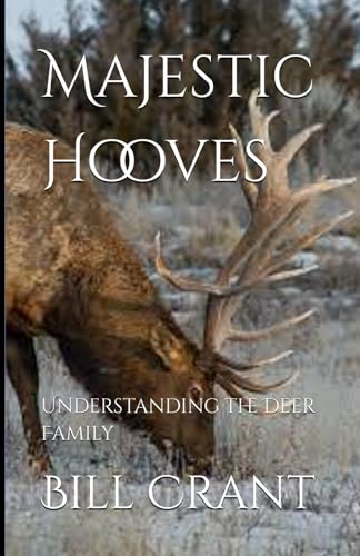 Majestic Hooves: Understanding the Deer Family (a year in the life of Canada's Animals, Band 1) Majestic Hooves: Understanding the Deer Family (a year in the life of Canada's Animals, Band 1) von Independently published