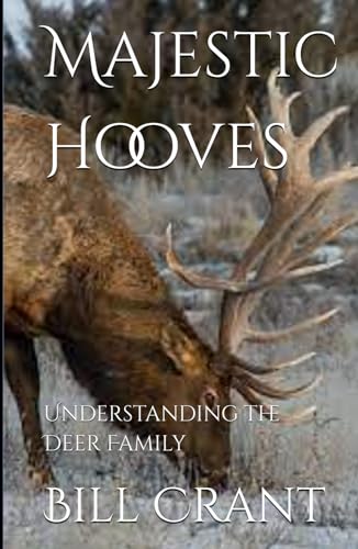 Majestic Hooves: Understanding the Deer Family (a year in the life of Canada's Animals, Band 1) Majestic Hooves: Understanding the Deer Family (a year in the life of Canada's Animals, Band 1) von Independently published