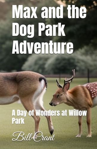 Max and the Dog Park Adventure: A Day of Wonders at Willow Park (Childrens Books, Band 1) von Independently published