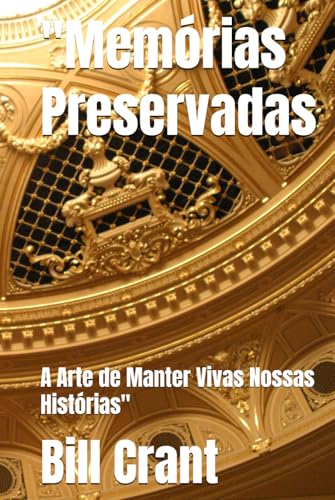 "Memórias Preservadas: A Arte de Manter Vivas Nossas Histórias" (Europen Geneaology, Band 1) von Independently published