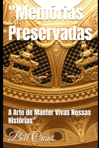 "Memórias Preservadas: A Arte de Manter Vivas Nossas Histórias" (Europen Geneaology, Band 1) von Independently published
