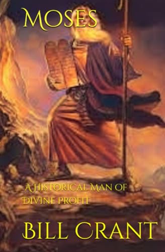 Moses: A Historical Man of Divine Profit Moses: A Historical Man of Divine Profit von Independently published
