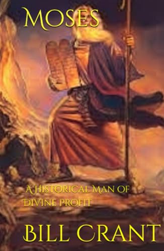 Moses: A Historical Man of Divine Profit Moses: A Historical Man of Divine Profit von Independently published