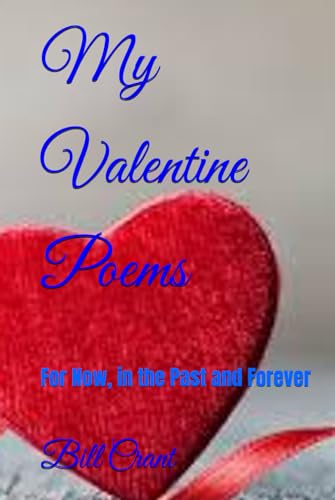 My Valentine Poems: For Now, in the Past and Forever My Valentine Poems: For Now, in the Past and Forever von Independently published