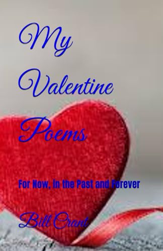 My Valentine Poems: For Now, in the Past and Forever My Valentine Poems: For Now, in the Past and Forever von Independently published