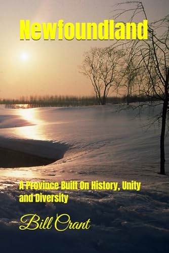 Newfoundland and Labrador: A Province Built On History, Unity and Diversity. Newfoundland and Labrador: A Province Built On History, Unity and Diversity. von Independently published