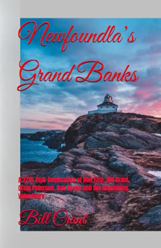 Newfoundland’s Grand Banks: A 27th-Year Celebration of Don Tate, Bill Crant, Craig Peterson, Dan Breen and the Remaining Volunteers Newfoundland’s Grand Banks: A 27th-Year Celebration of Don Tate, Bill Crant, Craig Peterson, Dan Breen and the Remaining Volunteers von Independently published