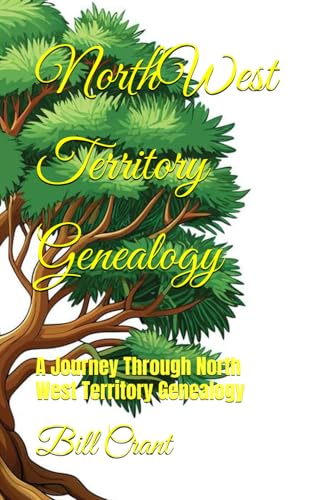 NorthWest Territory Genealogy: A Journey Through North West Territory Genealogy (Canadian Geneaology, Band 3) NorthWest Territory Genealogy: A Journey Through North West Territory Genealogy (Canadian Geneaology, Band 3) von Independently published