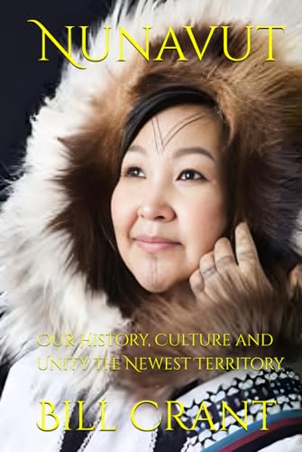 Nunavut: Our History, Culture and Unity the Newest Territory (World History, Band 2) von Independently published