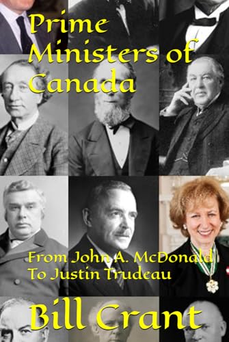 Prime Ministers of Canada: From John A. McDonald To Justin Trudeau (canadian government, Band 1) Prime Ministers of Canada: From John A. McDonald To Justin Trudeau (canadian government, Band 1) von Independently published
