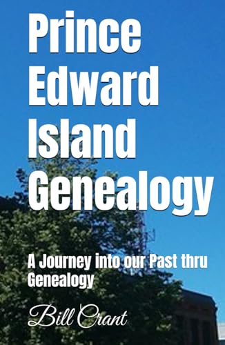 Prince Edward Island Genealogy: A Journey into our Past thru Genealogy (Canadian Geneaology) von Independently published
