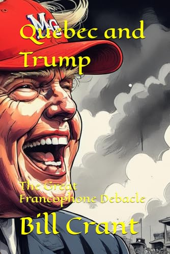 Quebec and Trump: The Great Francophone Debacle (Canadian Comedy, Band 1) Quebec and Trump: The Great Francophone Debacle (Canadian Comedy, Band 1) von Independently published