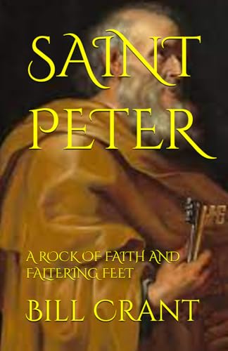 SAINT PETER: A ROCK OF FAITH AND FALTERING FEET (questioning religion, Band 3) SAINT PETER: A ROCK OF FAITH AND FALTERING FEET (questioning religion, Band 3) von Independently published