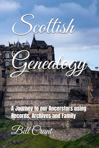Scottish Genealogy: A Journey to our Ancerstors using Records, Archives and Family (european Genealogy, Band 3) Scottish Genealogy: A Journey to our Ancerstors using Records, Archives and Family (european Genealogy, Band 3) von Independently published