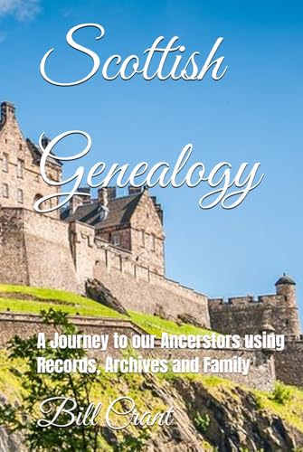 Scottish Genealogy: A Journey to our Ancerstors using Records, Archives and Family Scottish Genealogy: A Journey to our Ancerstors using Records, Archives and Family von Independently published