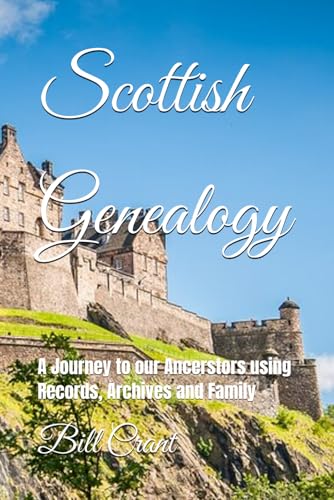 Scottish Genealogy: A Journey to our Ancerstors using Records, Archives and Family Scottish Genealogy: A Journey to our Ancerstors using Records, Archives and Family von Independently published