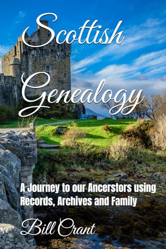 Scottish Genealogy: A Journey to our Ancerstors using Records, Archives and Family Scottish Genealogy: A Journey to our Ancerstors using Records, Archives and Family von Independently published