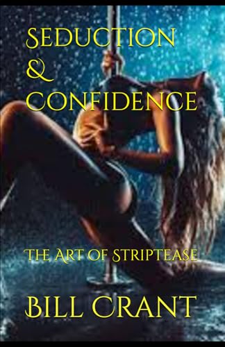 Seduction & Confidence: The Art of Striptease (Performing Arts, Band 1) von Independently published