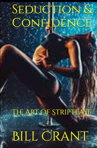 Seduction & Confidence: The Art of Striptease (Performing Arts, Band 1) von Independently published