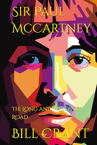 Sir Paul McCartney: The Long and Winding Road (The Beatles. John, Paul, George and Ringo) Sir Paul McCartney: The Long and Winding Road (The Beatles. John, Paul, George and Ringo) von Independently published
