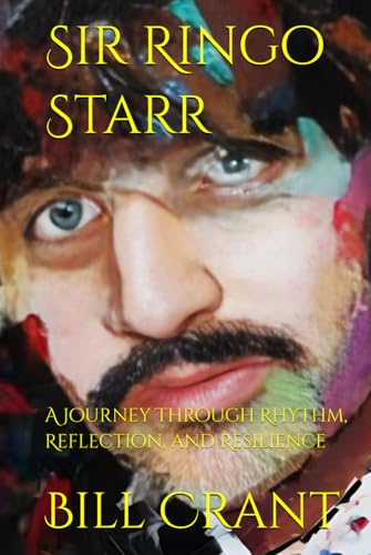 Sir Ringo Starr: A Journey Through Rhythm, Reflection, and Resilience Sir Ringo Starr: A Journey Through Rhythm, Reflection, and Resilience von Independently published
