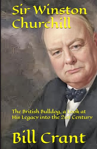 Sir Winston Churchill: The British Bulldog, a Look at His Legacy into the 21st Century Sir Winston Churchill: The British Bulldog, a Look at His Legacy into the 21st Century von Independently published