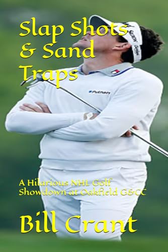 Slap Shots & Sand Traps: A Hilarious NHL Golf Showdown at Oakfield G&CC (comedy, Band 1) von Independently published