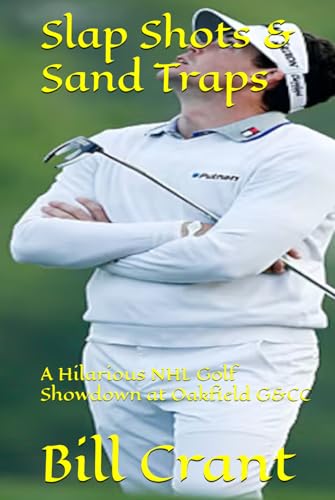 Slap Shots & Sand Traps: A Hilarious NHL Golf Showdown at Oakfield G&CC (comedy, Band 1) von Independently published
