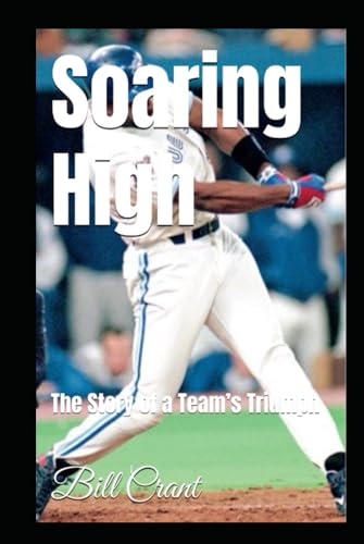 Soaring High: The Story of a Team’s Triumph (BLUE JAYS CHAMPIONS, Band 1) Soaring High: The Story of a Team’s Triumph (BLUE JAYS CHAMPIONS, Band 1) von Independently published