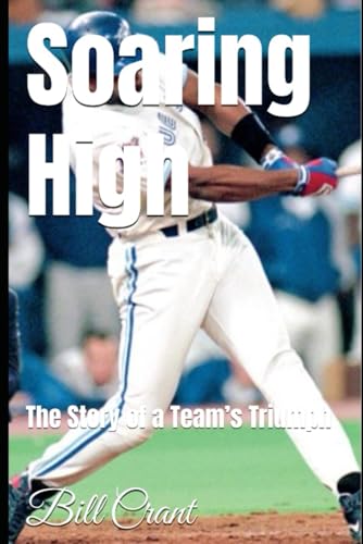 Soaring High: The Story of a Team’s Triumph (BLUE JAYS CHAMPIONS, Band 1) Soaring High: The Story of a Team’s Triumph (BLUE JAYS CHAMPIONS, Band 1) von Independently published