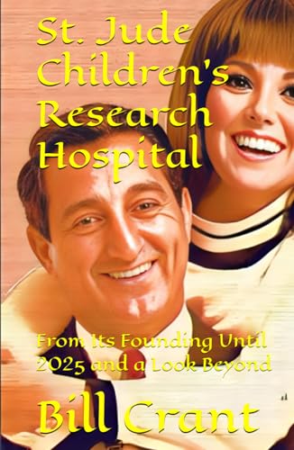 St. Jude Children’s Research Hospital: From Its Founding Until 2025 and a Look Beyond (st. judes childrens hospital charity, Band 1) von Independently published