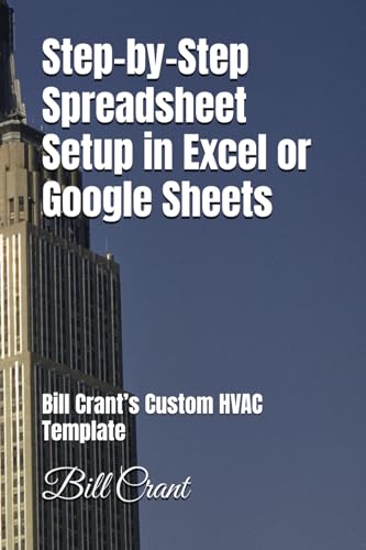 Step-by-Step Spreadsheet Setup in Excel or Google Sheets: Bill Crant’s Custom HVAC Template Guide (HVAC CALCULATOR, Band 1) Step-by-Step Spreadsheet Setup in Excel or Google Sheets: Bill Crant’s Custom HVAC Template Guide (HVAC CALCULATOR, Band 1) von Independently published
