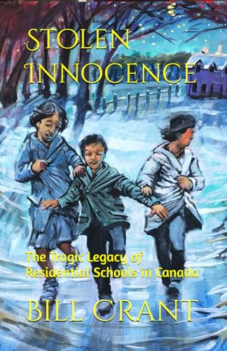 Stolen Innocence: The Tragic Legacy of Residential Schools in Canada (canadian residential schools, Band 1) von Independently published