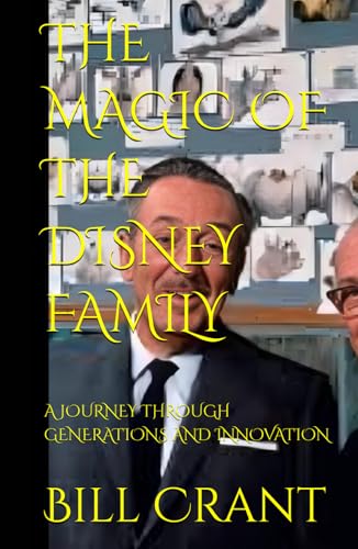 THE MAGIC OF THE DISNEY FAMILY: A JOURNEY THROUGH GENERATIONS AND INNOVATION THE MAGIC OF THE DISNEY FAMILY: A JOURNEY THROUGH GENERATIONS AND INNOVATION von Independently published