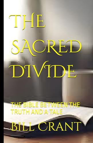 THE SACRED DIVIDE: THE BIBLE BETWEEN THE TRUTH AND A TALE (questioning religion, Band 2) THE SACRED DIVIDE: THE BIBLE BETWEEN THE TRUTH AND A TALE (questioning religion, Band 2) von Independently published