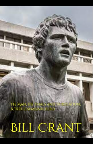 Terry Fox: The Man, His Trials and Tribulation, A Trre Canadain Hero Terry Fox: The Man, His Trials and Tribulation, A Trre Canadain Hero von Independently published
