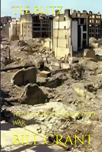 The Blitz: The East End of London At War (Eupopean Wars, Band 1) The Blitz: The East End of London At War (Eupopean Wars, Band 1) von Independently published