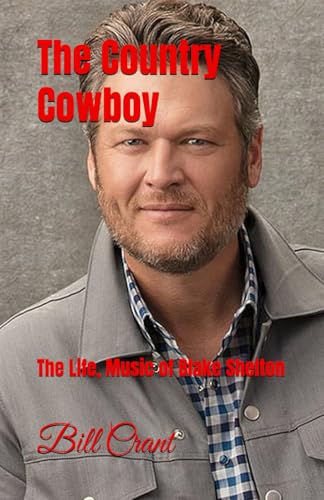 The Country Cowboy: The Life, Music of Blake Shelton The Country Cowboy: The Life, Music of Blake Shelton von Independently published