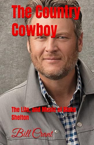 The Country Cowboy: The Life, Music of Blake Shelton The Country Cowboy: The Life, Music of Blake Shelton von Independently published