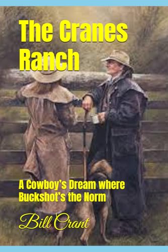 The Cranes Ranch: A Cowboy’s Dream where Buckshot’s the Norm The Cranes Ranch: A Cowboy’s Dream where Buckshot’s the Norm von Independently published