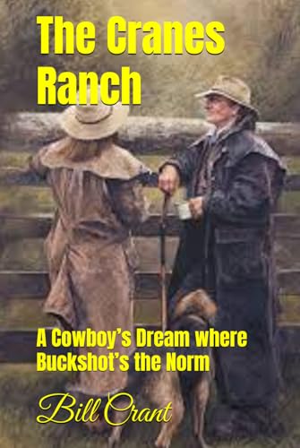 The Cranes Ranch: A Cowboy’s Dream where Buckshot’s the Norm The Cranes Ranch: A Cowboy’s Dream where Buckshot’s the Norm von Independently published
