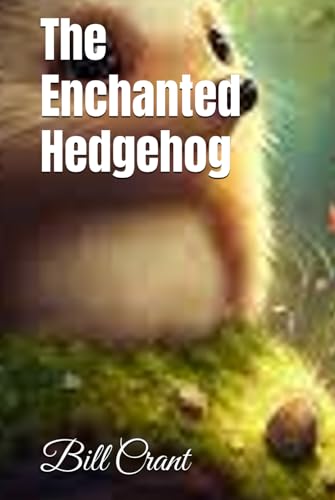 The Enchanted Hedgehog (Childrens Books) von Independently published