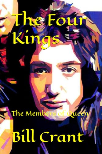 The Four Kings: The Members of Queen (world music history, Band 3) von Independently published