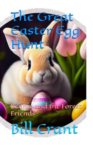 The Great Easter Egg Hunt: Bennie and the Forest Friends The Great Easter Egg Hunt: Bennie and the Forest Friends von Independently published