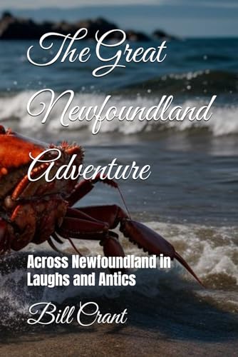 The Great Newfoundland Adventure: Across Newfoundland in Laughs and Antics (newfie humor) The Great Newfoundland Adventure: Across Newfoundland in Laughs and Antics (newfie humor) von Independently published
