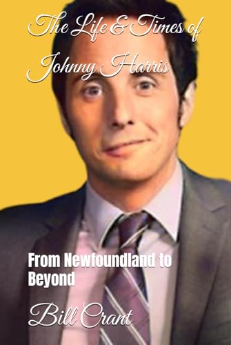 The Life & Times of Johnny Harris: From Newfoundland to Beyond (Atlantic Canada Comedy, Band 2) The Life & Times of Johnny Harris: From Newfoundland to Beyond (Atlantic Canada Comedy, Band 2) von Independently published