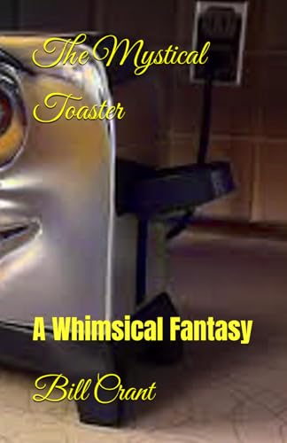 The Mystical Toaster: A Whimsical Fantasy (Childrens Books, Band 2) The Mystical Toaster: A Whimsical Fantasy (Childrens Books, Band 2) von Independently published