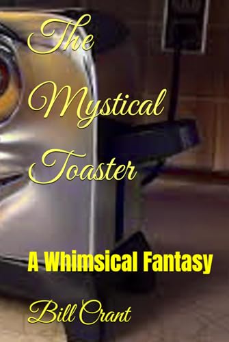 The Mystical Toaster: A Whimsical Fantasy (Childrens Books, Band 2) The Mystical Toaster: A Whimsical Fantasy (Childrens Books, Band 2) von Independently published