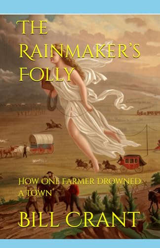 The Rainmaker’s Folly: How One Farmer Drowned a Town The Rainmaker’s Folly: How One Farmer Drowned a Town von Independently published