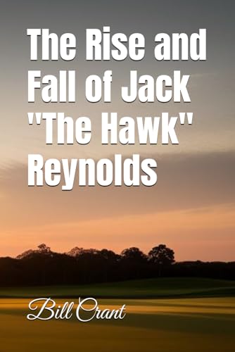 The Rise and Fall of Jack "The Hawk" Reynolds (Golf Parody, Band 1) The Rise and Fall of Jack "The Hawk" Reynolds (Golf Parody, Band 1) von Independently published